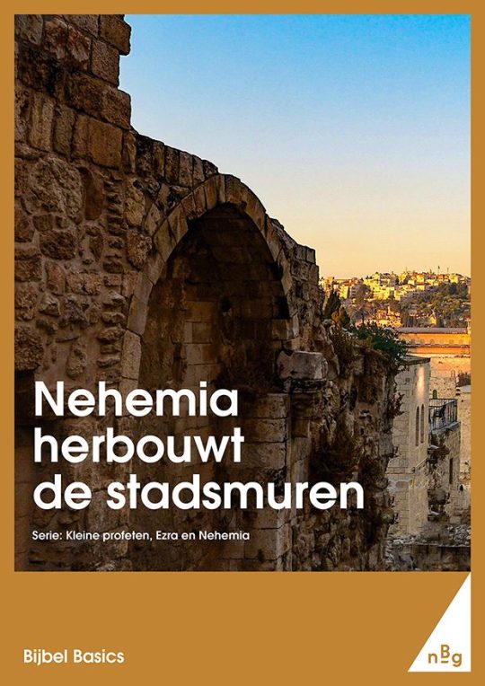 Nehemia herbouwt de stadsmuren